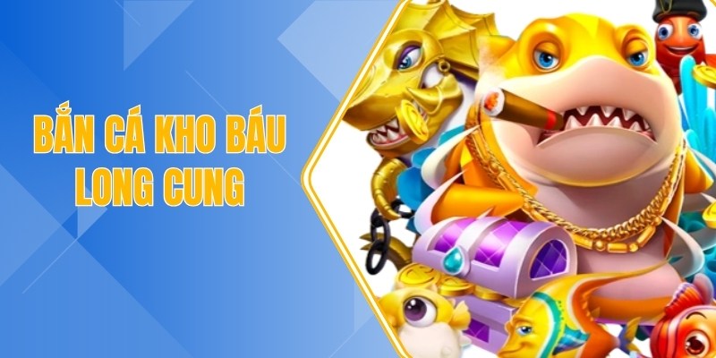 Bắn cá kho báu long cung